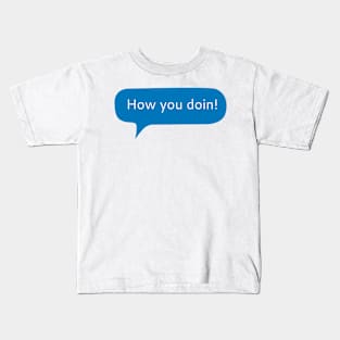 How you doin Kids T-Shirt